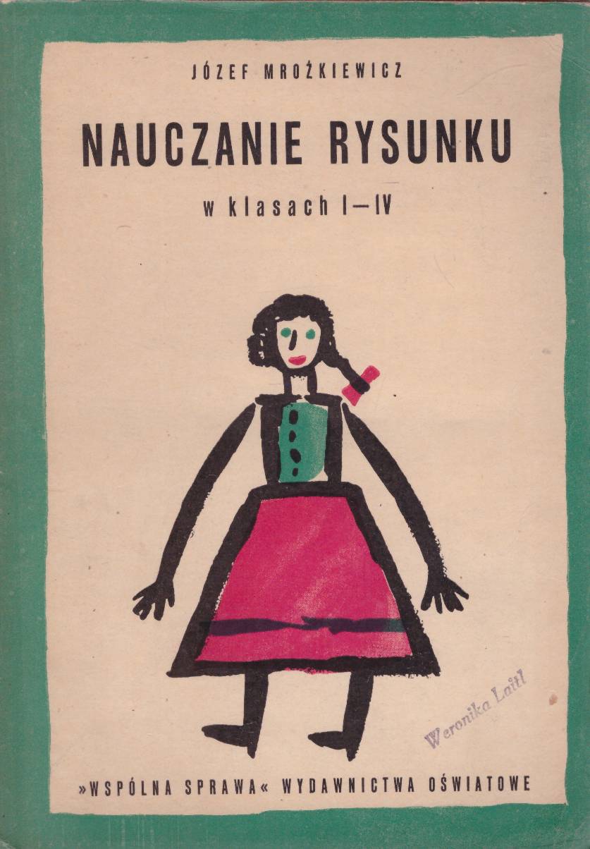 Nauczanie rysunku w klasach I – IV. Wskazówki metodyczne i skrót wiadomości rzeczowych. Wydanie drugie.