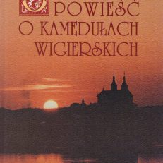 Opowieść o kamedułach wigierskich.