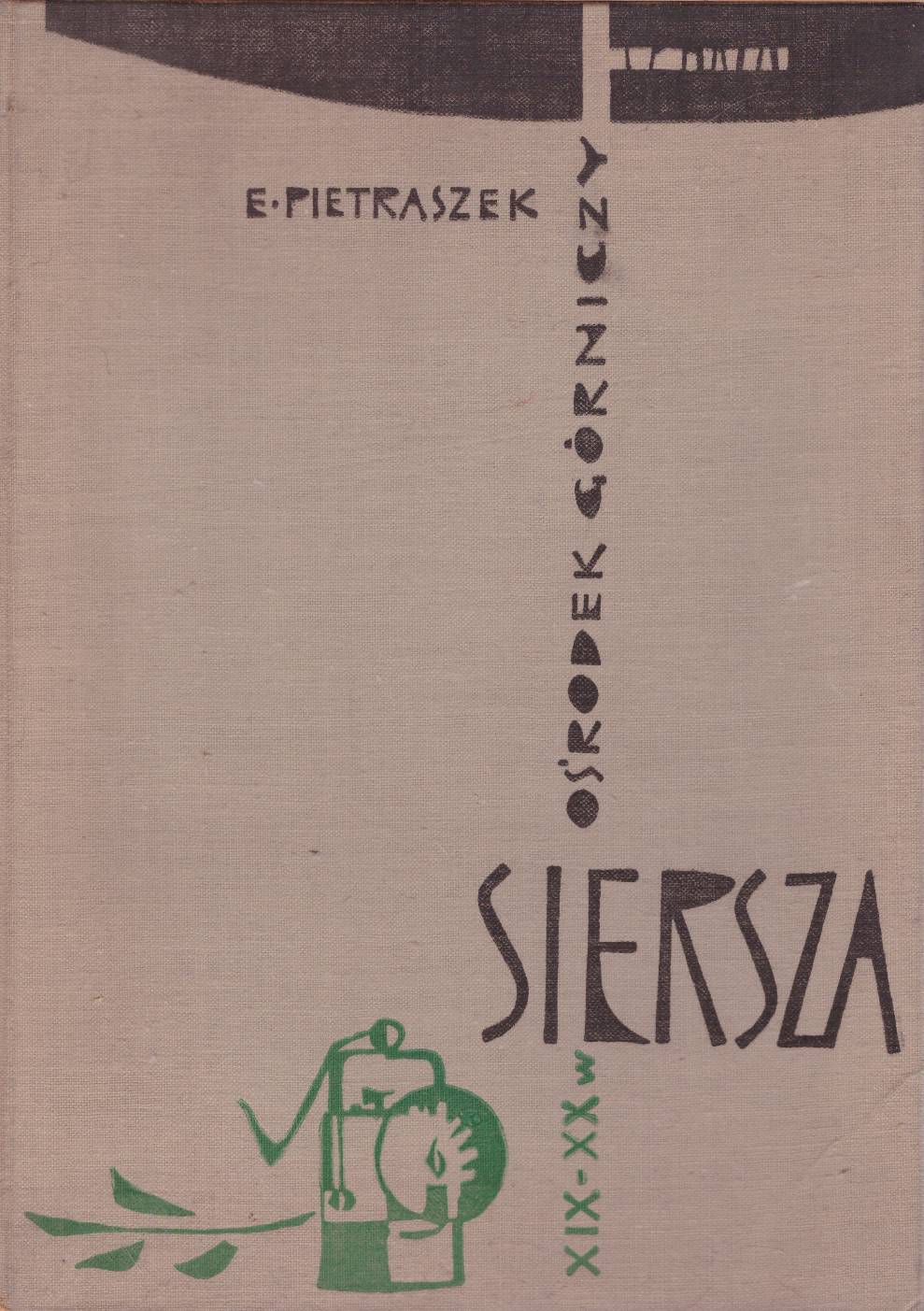 Ośrodek górniczy Siersza 1804 – 1861 – 1961.