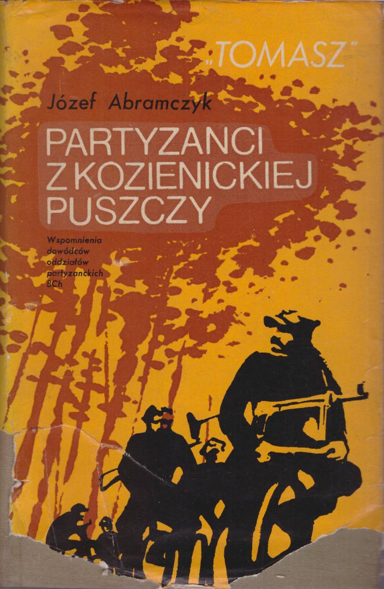 Partyzanci z Kozienickiej Puszczy. Wspomnienia dowódcy oddziału partyzanckiego BCh.
