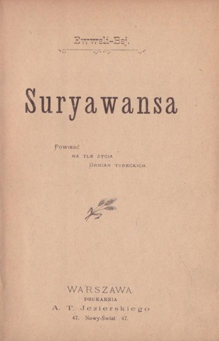 Suryawansa. Powieść na tle życia Ormian tureckich.
