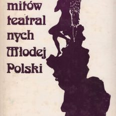 WŚRÓD mitów teatralnych Młodej Polski.