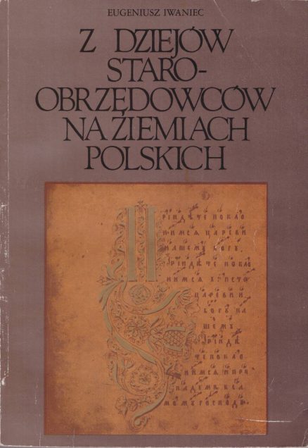Z dziejów staroobrzędowców na ziemiach polskich XVII – XX w.