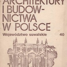 ZABYTKI architektury i budownictwa w Polsce. Województwo suwalskie.
