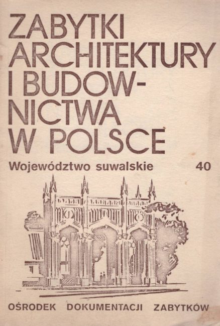 ZABYTKI architektury i budownictwa w Polsce. Województwo suwalskie.