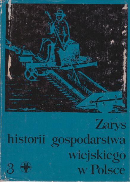 ZARYS historii gospodarstwa wiejskiego w Polsce. Tom 3.