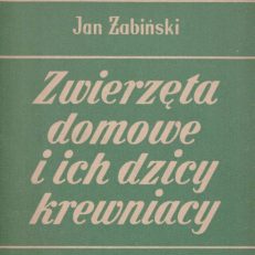 Zwierzęta domowe i ich dzicy krewniacy. Z 28 ilustracjami w tekście.