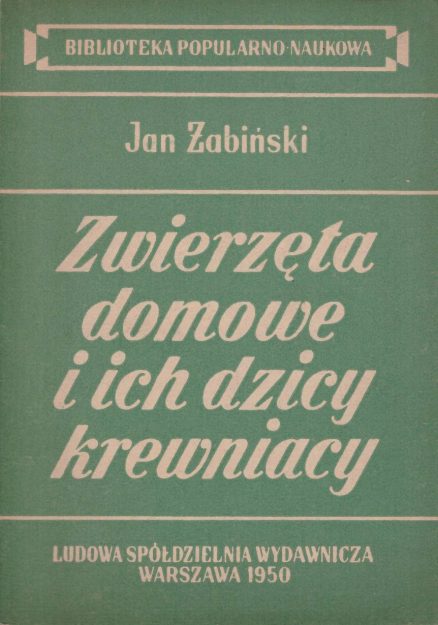 Zwierzęta domowe i ich dzicy krewniacy. Z 28 ilustracjami w tekście.