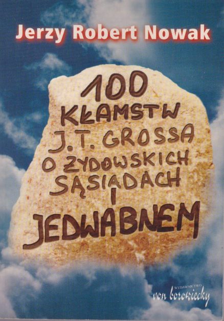 100 kłamstw J.T. Grossa o żydowskich sąsiadach i Jedwabnem.