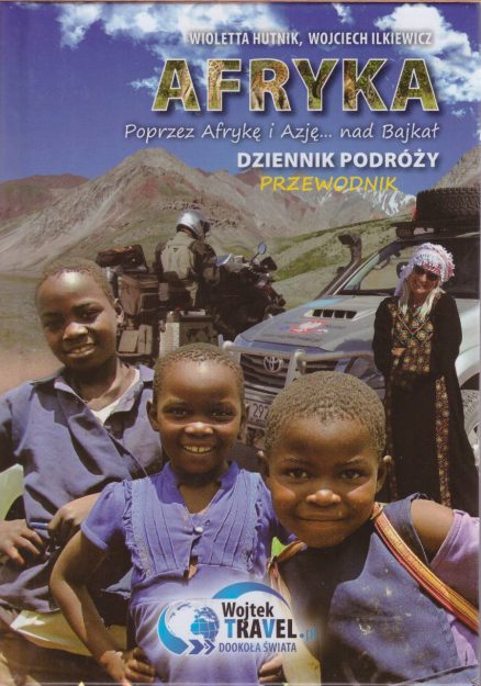 Afryka. Poprzez Afrykę i Azję… nad Bajkał. Dziennik podróży. Przewodnik.