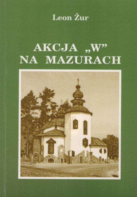 Akcja „W” na Mazurach. Osadnictwo ludności ukraińskiej w powiecie giżyckim.