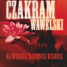 Czakram wawelski. Największa tajemnica wzgórza.