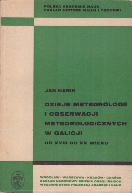 Dzieje meteorologii i obserwacji meteorologicznych w Galicji od XVIII do XX wieku.
