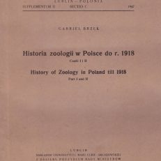 Historia zoologii w Polsce do r. 1918. Część I i II.