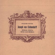 Joseph von Eichendorff. Wielki poeta spod Raciborza.