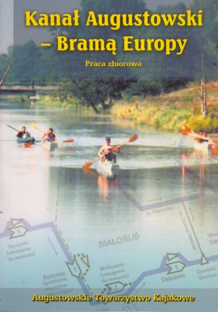 KANAŁ Augustowski – Bramą Europy.