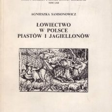 Łowiectwo w Polsce Piastów i Jagiellonów.