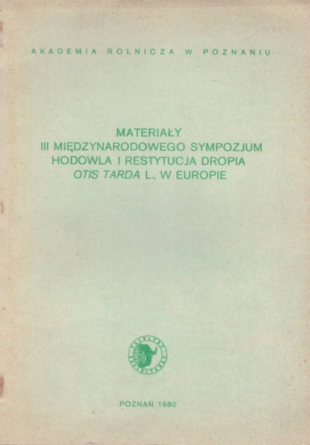 MATERIAŁY III Międzynarodowego Sympozjum Hodowla i Restytucja Dropia Otis tarda L., w Europie.