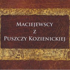 Maciejewscy z Puszczy Kozienickiej.