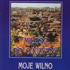Miłość do Ojczyzny. Moje Wilno.