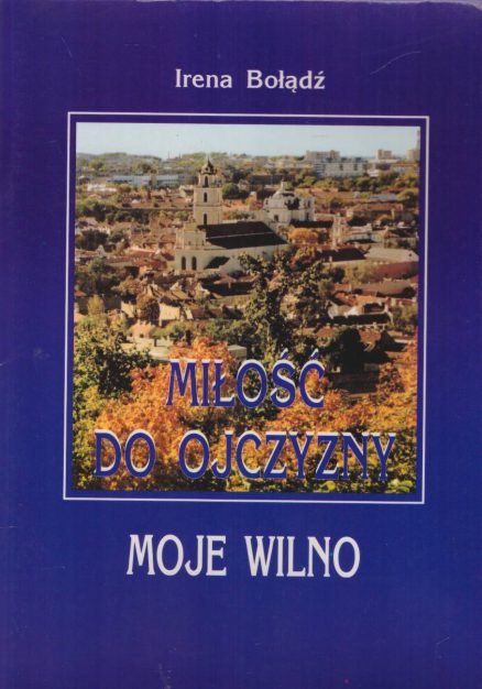 Miłość do Ojczyzny. Moje Wilno.