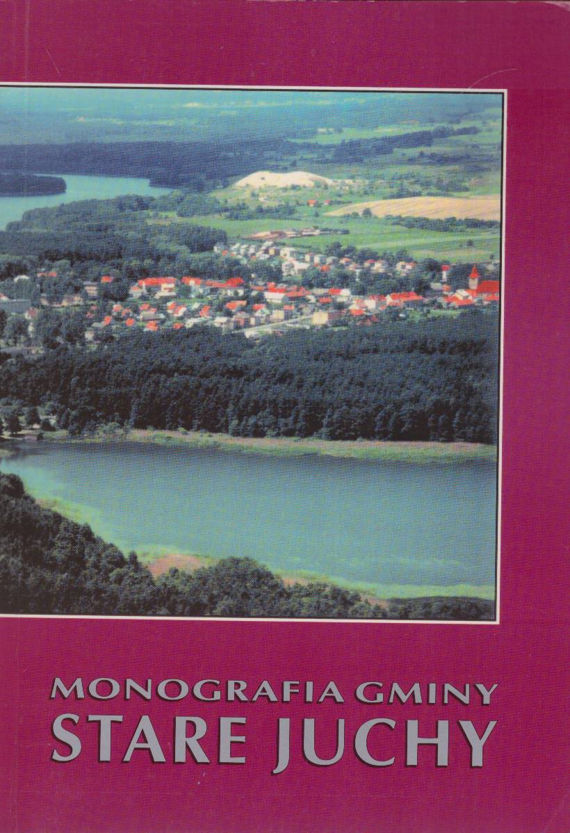 Monografia gminy Stare Juchy.