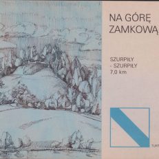 NA Górę Zamkową. Szurpiły - Szurpiły 7,0 km. Ścieżka poznawcza.
