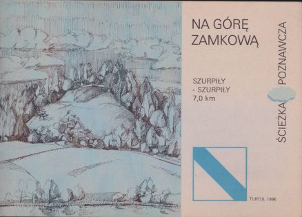 NA Górę Zamkową. Szurpiły - Szurpiły 7,0 km. Ścieżka poznawcza.