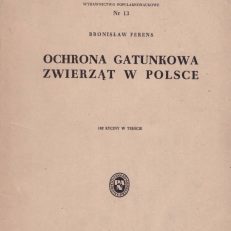 Ochrona gatunkowa zwierząt w Polsce. 182 ryciny w tekście.