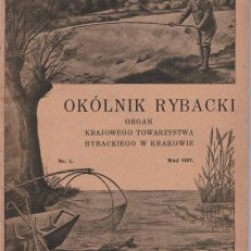 OKÓLNIK Rybacki. Organ Krajowego Towarzystwa Rybackiego w Krakowie. Nr 1 Maj 1927 Rok XXXIII.