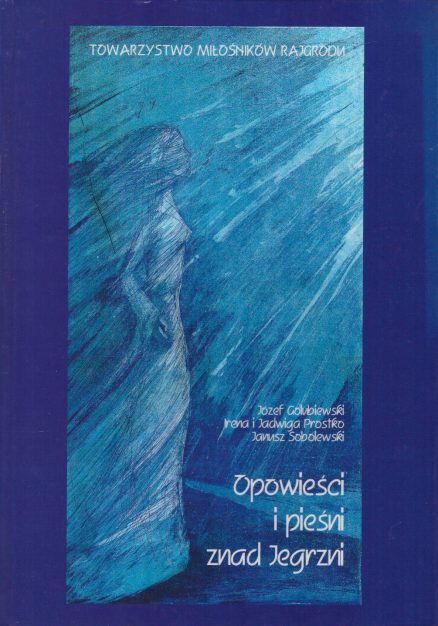 Opowieści i pieśni znad Jegrzni.