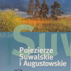 Pojezierze Suwalskie i Augustowskie. Praktyczny przewodnik.