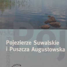 Pojezierze Suwalskie i Puszcza Augustowska. Praktyczny przewodnik.
