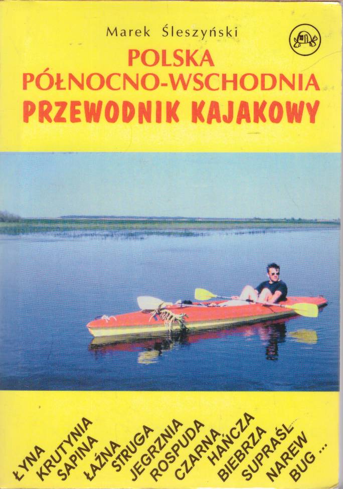 Polska północno-wschodnia. Przewodnik kajakowy.