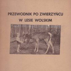 Przewodnik po zwierzyńcu w Lesie Wolskim.