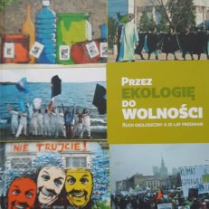 PRZEZ ekologię do wolności. Ruch ekologiczny a 25 lat przemian – refleksje na 25-lecie odzyskania suwerenności Polski.