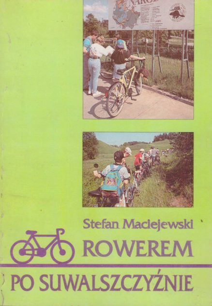 Rowerem po Suwalszczyźnie. Przewodnik po trasach rowerowych Pojezierza Suwalsko-Augustowskiego.