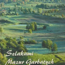 SZLAKAMI Mazur Garbatych. Przewodnik po ziemi gołdapskiej.