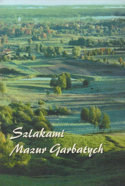SZLAKAMI Mazur Garbatych. Przewodnik po ziemi gołdapskiej.
