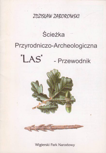 Ścieżka Przyrodniczo-Archeologiczna „Las”. Przewodnik.