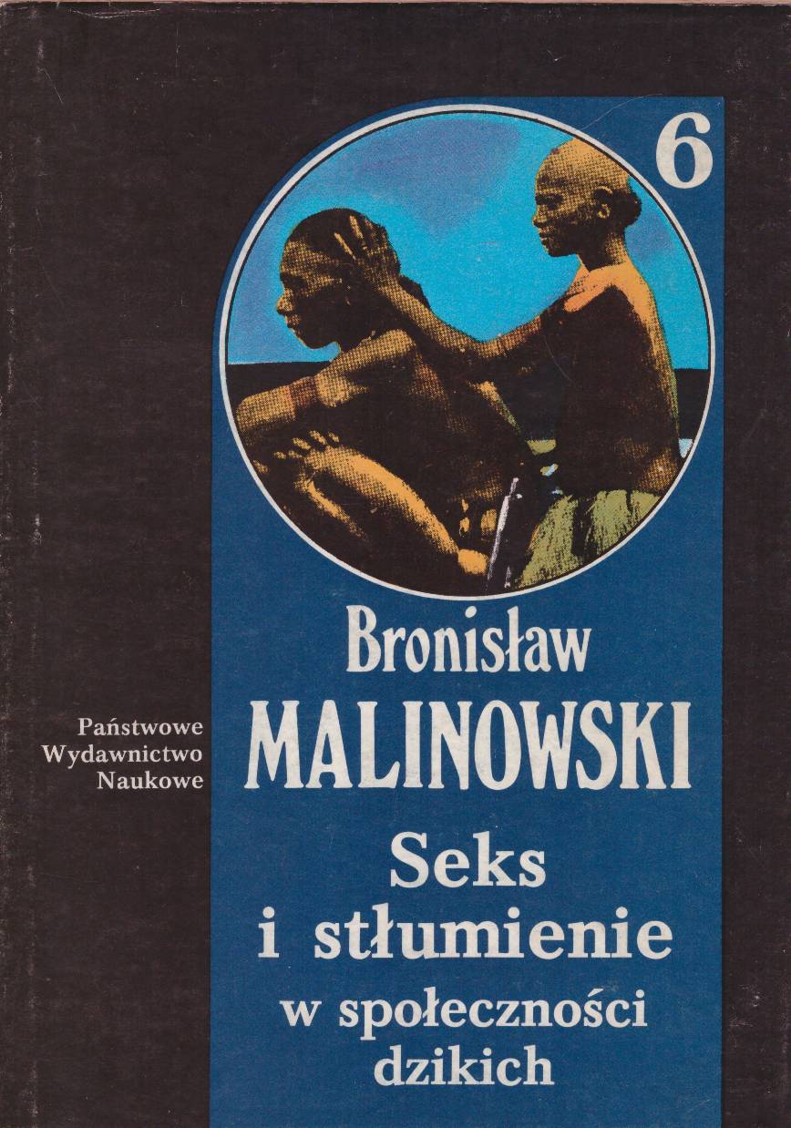Seks i stłumienie w społeczności dzikich oraz inne studia o płci, rodzinie i stosunkach pokrewieństwa.