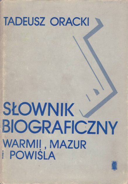 Słownik biograficzny Warmii, Mazur i Powiśla XIX i XX wieku (do 1945 roku).