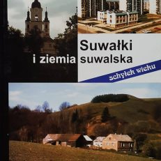 Suwałki i ziemia suwalska. Schyłek wieku.