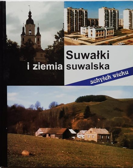 Suwałki i ziemia suwalska. Schyłek wieku.