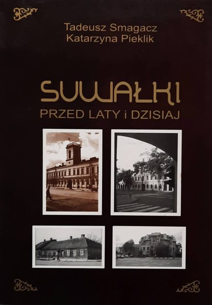 Suwałki przed laty i dzisiaj.