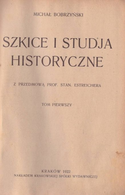 Szkice i studia historyczne. Z przedmową Stanisława Estreichera. Tom pierwszy – Tom drugi.