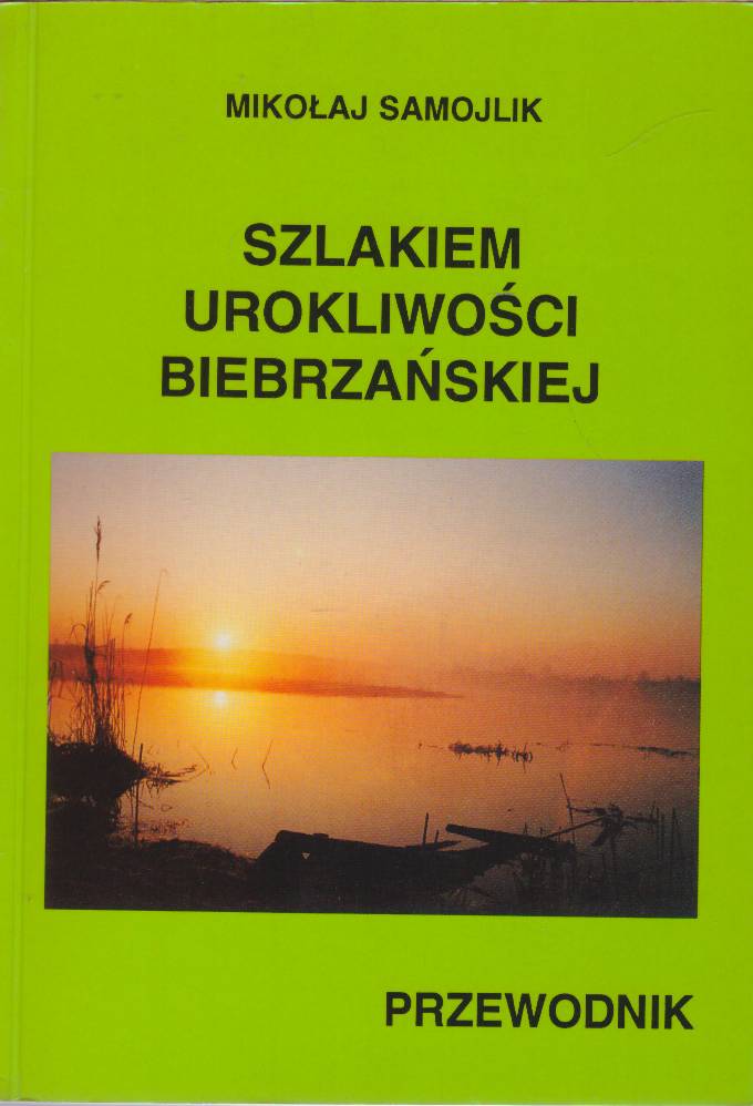 Szlakiem urokliwości biebrzańskiej. Przewodnik.