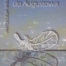 TAM prosto do Augustowa. Antologia wierszy.