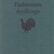 Vademecum myśliwego. Wydanie III poprawione i uzupełnione.