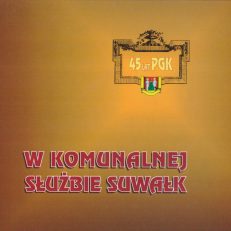 W komunalnej służbie Suwałk. Przedsiębiorstwo Gospodarki Komunalnej 1956 – 2001.